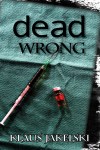 Cover of Dead Wrong by Klaus Jakelski, published by Blue Denim Press